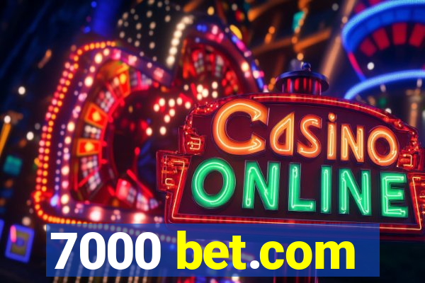 7000 bet.com